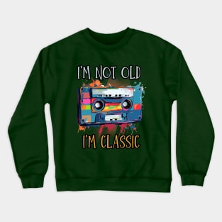 i'm not old i'm classic, wpap, cassette tape Crewneck Sweatshirt